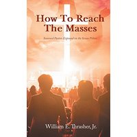 How to Reach the Masses: Seasoned Pastors Expound on the Seven Pillars - How to Reach the Masses: Seasoned Pastors Expound on the Seven Pillars - jetzt bei oelder-buchhandlung.de kaufen