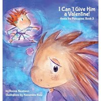 I Can't Give Him a Valentine! (Annie the Porcupine) - I Can't Give Him a Valentine! (Annie the Porcupine) - jetzt bei oelder-buchhandlung.de kaufen