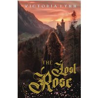 The Lost Rose (The Chronicles of Elira, Band 3) - The Lost Rose (The Chronicles of Elira, Band 3) - jetzt bei oelder-buchhandlung.de kaufen