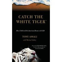 CATCH THE WHITE TIGER: How I Achieved the American Dream with $28 - CATCH THE WHITE TIGER: How I Achieved the American Dream with $28 - jetzt bei oelder-buchhandlung.de kaufen