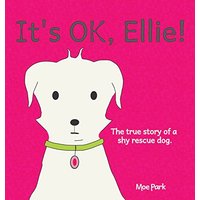 It's OK, Ellie!: A True Story of a Timid Rescue Dog (Stanley & Ellie, Band 1) - It's OK, Ellie!: A True Story of a Timid Rescue Dog (Stanley & Ellie, Band 1) - jetzt bei oelder-buchhandlung.de kaufen