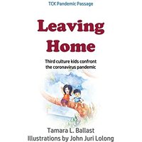 Leaving Home: Third Culture Kids Confront the Coronavirus Pandemic - Leaving Home: Third Culture Kids Confront the Coronavirus Pandemic - jetzt bei oelder-buchhandlung.de kaufen