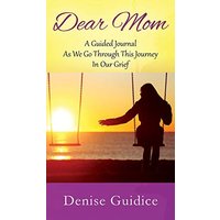 Dear Mom: A Guided Journal As We Go Through This Journey In Our Grief - Dear Mom: A Guided Journal As We Go Through This Journey In Our Grief - jetzt bei oelder-buchhandlung.de kaufen