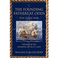 The Founding Fathers at Odds: The Quasi-War - Volume I of the Founding of the U.S. Navy Trilogy - The Founding Fathers at Odds: The Quasi-War - Volume I of the Founding of the U.S. Navy Trilogy - jetzt bei oelder-buchhandlung.de kaufen