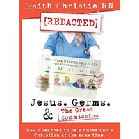 Jesus, Germs, and the Great Commission: How I learned to be a Nurse and a Christian at the same time - Jesus, Germs, and the Great Commission: How I learned to be a Nurse and a Christian at the same time - jetzt bei oelder-buchhandlung.de kaufen