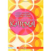 Classroom Karma: Positive Teaching, Positive Behaviour, Positive Learning: Creating Positive Learning Environments in Primary Schools