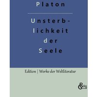 Die Unsterblichkeit der Seele: Platons Dialog mit Phaidon
