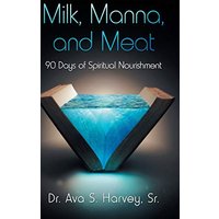 Milk, Manna, and Meat: 90 Days of Spiritual Nourishment - Milk, Manna, and Meat: 90 Days of Spiritual Nourishment - jetzt bei oelder-buchhandlung.de kaufen