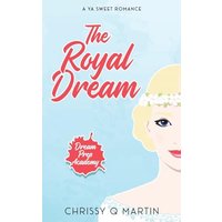 The Royal Dream: A YA Sweet Romance (Dream Prep Academy) - The Royal Dream: A YA Sweet Romance (Dream Prep Academy) - jetzt bei oelder-buchhandlung.de kaufen