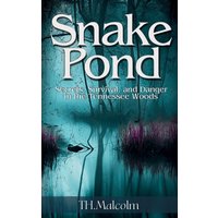 Snake Pond: Secrets, Survival, and Danger in the Tennessee Woods (Franklin County) - Snake Pond: Secrets, Survival, and Danger in the Tennessee Woods (Franklin County) - jetzt bei oelder-buchhandlung.de kaufen