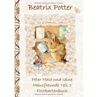 Peter Hase und seine Mausfreunde Teil 3: Beatrix Potter, Postkarten, sammeln, Original, Post, Briefmarke, Klassiker, Schulkinder, Vorschule, 1. 2. 3. ... Erwachsene, Geschenkbuch, Geschenk