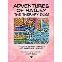 Adventures of Hailey The Therapy Dog!: Life of a Therapy dog with her owner and handler - Adventures of Hailey The Therapy Dog!: Life of a Therapy dog with her owner and handler - jetzt bei oelder-buchhandlung.de kaufen
