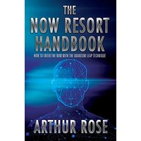 The NOW Resort: How To Enter The Now With The Quantum Leap Technique Handbook - The NOW Resort: How To Enter The Now With The Quantum Leap Technique Handbook - jetzt bei oelder-buchhandlung.de kaufen