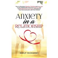 Anxiety in a Relationship: How to Eliminate Negative Thinking and Insecurity in Your Relationship, Overcome Jealousy, Fear of Abandonment, Trust Issues, & Improve Your Communication with Your Partner - Anxiety in a Relationship: How to Eliminate Negative Thinking and Insecurity in Your Relationship, Overcome Jealousy, Fear of Abandonment, Trust Issues, & Improve Your Communication with Your Partner - jetzt bei oelder-buchhandlung.de kaufen