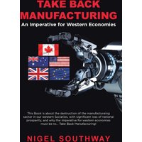 Take Back Manufacturing: An Imperative for Western Economies. - Take Back Manufacturing: An Imperative for Western Economies. - jetzt bei oelder-buchhandlung.de kaufen