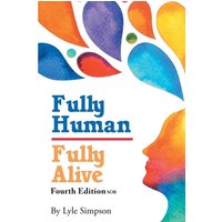Fully Human/ Fully Alive: Fourth Edition SOB (Latest Edition) - Fully Human/ Fully Alive: Fourth Edition SOB (Latest Edition) - jetzt bei oelder-buchhandlung.de kaufen