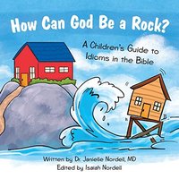 How Can God Be a Rock?: A Children's Guide to Idioms in the Bible - How Can God Be a Rock?: A Children's Guide to Idioms in the Bible - jetzt bei oelder-buchhandlung.de kaufen