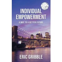 Individual Empowerment: A Way to a Better Future - Individual Empowerment: A Way to a Better Future - jetzt bei oelder-buchhandlung.de kaufen