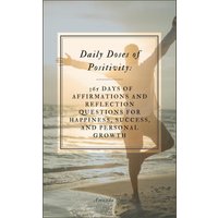 Daily Doses of Positivity: 365 Days of Affirmations and Reflection Questions for Happiness, Success, and Personal Growth Hard Cover - Daily Doses of Positivity: 365 Days of Affirmations and Reflection Questions for Happiness, Success, and Personal Growth Hard Cover - jetzt bei oelder-buchhandlung.de kaufen