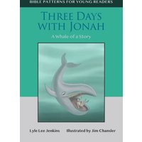Three Days with Jonah: A Whale of a Story (Bible Patterns for Young Readers) - Three Days with Jonah: A Whale of a Story (Bible Patterns for Young Readers) - jetzt bei oelder-buchhandlung.de kaufen