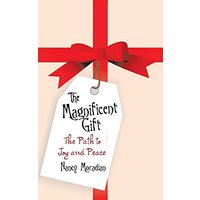 The Magnificent Gift: The Path to Joy and Peace - The Magnificent Gift: The Path to Joy and Peace - jetzt bei oelder-buchhandlung.de kaufen
