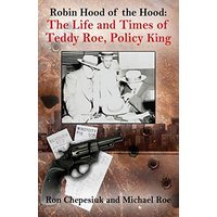 Robin Hood of the Hood: The Life and Times of Teddy Roe, Policy King - Robin Hood of the Hood: The Life and Times of Teddy Roe, Policy King - jetzt bei oelder-buchhandlung.de kaufen