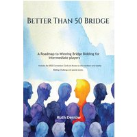 Better Than 50 Bridge: A Roadmap to Winning Bridge Bidding for Intermediate Players - Better Than 50 Bridge: A Roadmap to Winning Bridge Bidding for Intermediate Players - jetzt bei oelder-buchhandlung.de kaufen