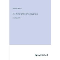 The Water of the Wondrous Isles: in large print
