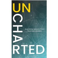 Uncharted: Surprising Lessons From Business Leaders - Uncharted: Surprising Lessons From Business Leaders - jetzt bei oelder-buchhandlung.de kaufen
