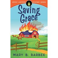 Saving Grace (Amish Lantern Mystery, Band 3) - Saving Grace (Amish Lantern Mystery, Band 3) - jetzt bei oelder-buchhandlung.de kaufen