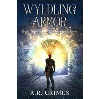 Wyldling Armor: YA Portal Fantasy Adventure (Wyldling Dream, Band 3) - Wyldling Armor: YA Portal Fantasy Adventure (Wyldling Dream, Band 3) - jetzt bei oelder-buchhandlung.de kaufen