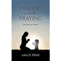 Praying is Worth Praying: Sayings on Prayer - Praying is Worth Praying: Sayings on Prayer - jetzt bei oelder-buchhandlung.de kaufen