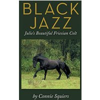 Black Jazz: Julie's Beautiful Friesian Colt - Black Jazz: Julie's Beautiful Friesian Colt - jetzt bei oelder-buchhandlung.de kaufen