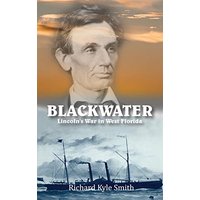 BLACKWATER: Lincoln's War in West Florida - BLACKWATER: Lincoln's War in West Florida - jetzt bei oelder-buchhandlung.de kaufen
