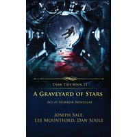 A Graveyard of Stars: Sci-fi Horror Novellas (Dark Tide Horror Novellas, Band 15) - A Graveyard of Stars: Sci-fi Horror Novellas (Dark Tide Horror Novellas, Band 15) - jetzt bei oelder-buchhandlung.de kaufen