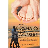 Tamar's Desire: Finding Hope, Encouragement, and Strength in the Midst of Infertility - Tamar's Desire: Finding Hope, Encouragement, and Strength in the Midst of Infertility - jetzt bei oelder-buchhandlung.de kaufen