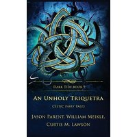 An Unholy Triquetra: Celtic Fairy Tales (Dark Tide Mysteries and Thrillers, Band 9) - An Unholy Triquetra: Celtic Fairy Tales (Dark Tide Mysteries and Thrillers, Band 9) - jetzt bei oelder-buchhandlung.de kaufen