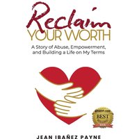 Reclaim Your Worth: A Story of Abuse, Empowerment, and Building a Life on My Terms - Reclaim Your Worth: A Story of Abuse, Empowerment, and Building a Life on My Terms - jetzt bei oelder-buchhandlung.de kaufen