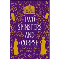 Two Spinsters and a Corpse: Large Print Edition (Two Spinsters and a Murder Mystery, Band 2) - Two Spinsters and a Corpse: Large Print Edition (Two Spinsters and a Murder Mystery, Band 2) - jetzt bei oelder-buchhandlung.de kaufen