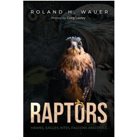 Raptors: Hawks, Eagles, Kites Falcons, and Owls - Raptors: Hawks, Eagles, Kites Falcons, and Owls - jetzt bei oelder-buchhandlung.de kaufen