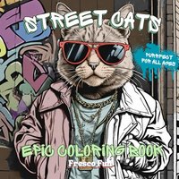 Street Cats Epic Coloring Book: Streetwear, Graffiti, And The Most Stylish Felines In The City - Street Cats Epic Coloring Book: Streetwear, Graffiti, And The Most Stylish Felines In The City - jetzt bei oelder-buchhandlung.de kaufen