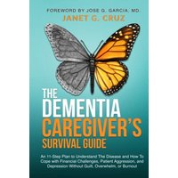The Dementia Caregiver's Survival Guide: An 11-Step Plan to Understand the Disease and How To Cope with Financial Challenges, Patient Aggression, and Depression Without Guilt, Overwhelm, or Burnout - The Dementia Caregiver's Survival Guide: An 11-Step Plan to Understand the Disease and How To Cope with Financial Challenges, Patient Aggression, and Depression Without Guilt, Overwhelm, or Burnout - jetzt bei oelder-buchhandlung.de kaufen