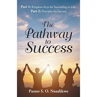 The Pathway to Success: Part 1: Kingdom Keys for Succeeding in Life; Part 2: Principles for Success - The Pathway to Success: Part 1: Kingdom Keys for Succeeding in Life; Part 2: Principles for Success - jetzt bei oelder-buchhandlung.de kaufen