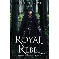 Royal Rebel (Fate of Eyrinthia, Band 4) - Royal Rebel (Fate of Eyrinthia, Band 4) - jetzt bei oelder-buchhandlung.de kaufen