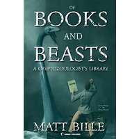 Of Books and Beasts: A Cryptozoologist's Library - Of Books and Beasts: A Cryptozoologist's Library - jetzt bei oelder-buchhandlung.de kaufen
