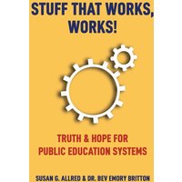 Stuff that Works, Works!: Truth & Hope for Public Education Systems - Stuff that Works, Works!: Truth & Hope for Public Education Systems - jetzt bei oelder-buchhandlung.de kaufen