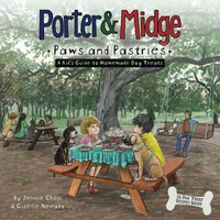 Porter and Midge: Paws and Pastries: A Kid's Guide to Homemade Dog Treats (Porter and Midge Children’s Book Series) - Porter and Midge: Paws and Pastries: A Kid's Guide to Homemade Dog Treats (Porter and Midge Children’s Book Series) - jetzt bei oelder-buchhandlung.de kaufen