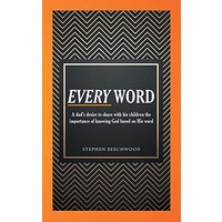 Every Word: A Dad's Desire to Share with His Children the Importance of Knowing God Based on His Word - Every Word: A Dad's Desire to Share with His Children the Importance of Knowing God Based on His Word - jetzt bei oelder-buchhandlung.de kaufen