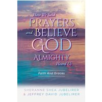 How We Said Prayers And Believe God Almighty Heard Us: Faith And Graces - How We Said Prayers And Believe God Almighty Heard Us: Faith And Graces - jetzt bei oelder-buchhandlung.de kaufen