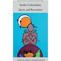 Settler Colonialism, Sport, and Recreation - Settler Colonialism, Sport, and Recreation - jetzt bei oelder-buchhandlung.de kaufen
